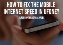 How to Fix the Mobile Internet Speed in Ufone?